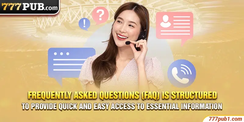 Frequently Asked Questions (FAQ) is structured to provide quick and easy access to essential information